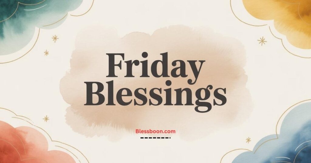 170+ Happy Friday Blessings, Quotes & Images