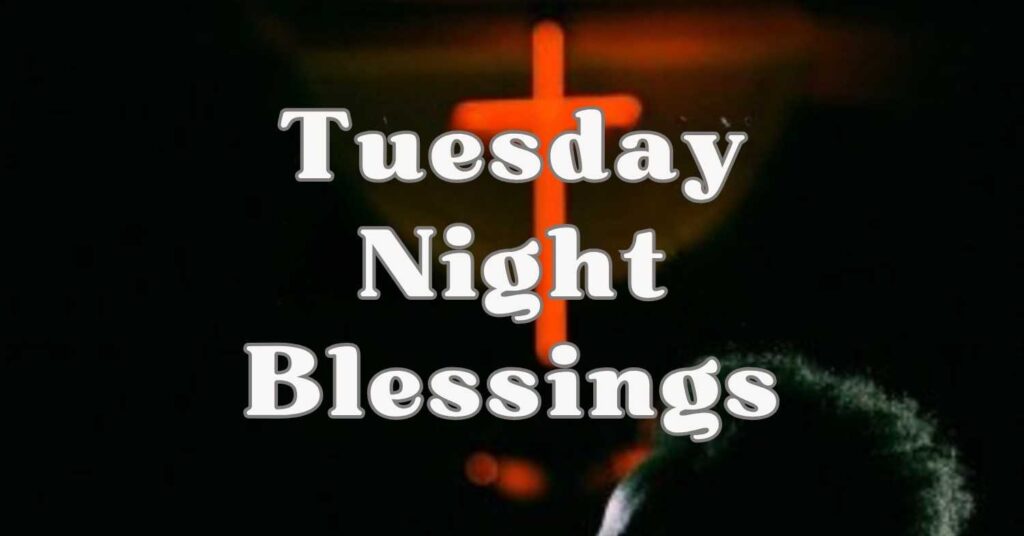 500 Tuesday Night Blessings Images and Quotes