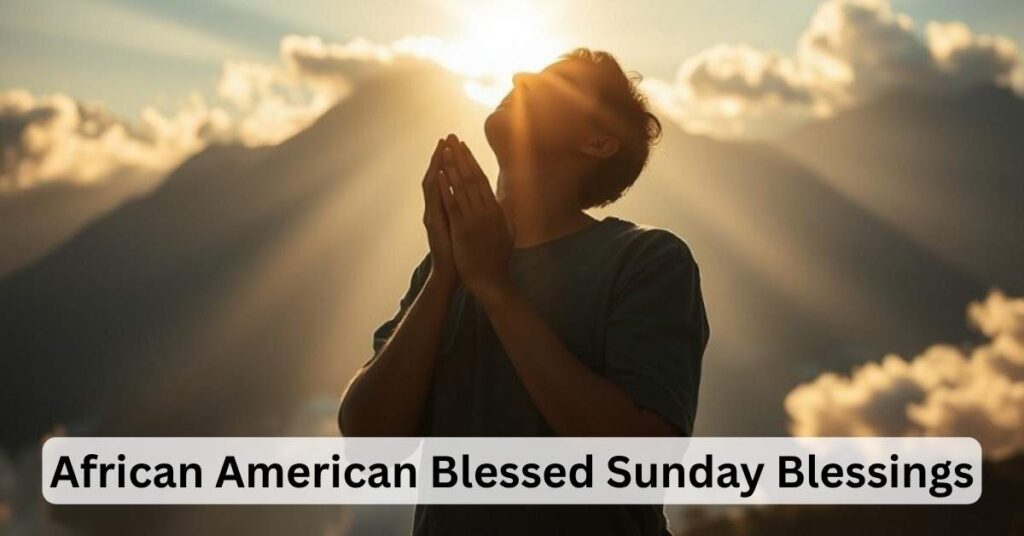 150+ African American Blessed Sunday Blessings Quotes And Images