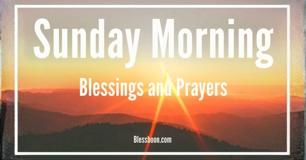 Sunday Morning Blessings and Prayers To Start Your Day
