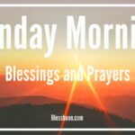 130+ Sunday Morning Blessings and Prayers To Start Your Day