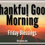 180+ Thankful Good Morning Friday Blessings, Prayers, Quotes & Images