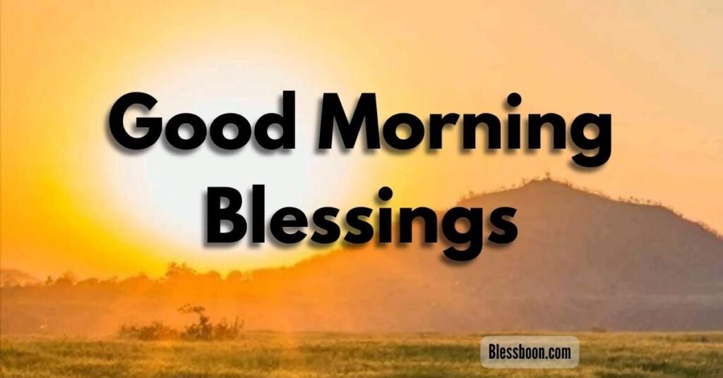 95+ Beautiful Good Morning Blessings, Quotes & Prayers (2025)