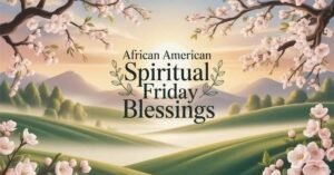 African American Spiritual Friday Blessings