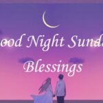 Good Night Sunday Blessings: Heartfelt Wishes to End Your Weekend Peacefully