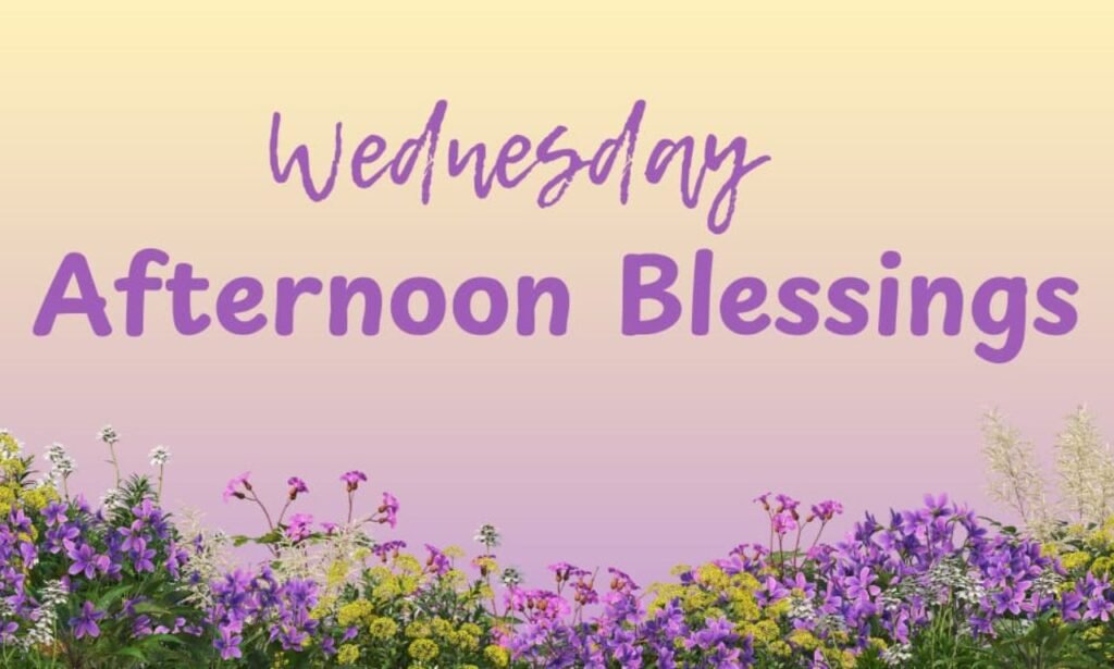 wednesday afternoon blessings