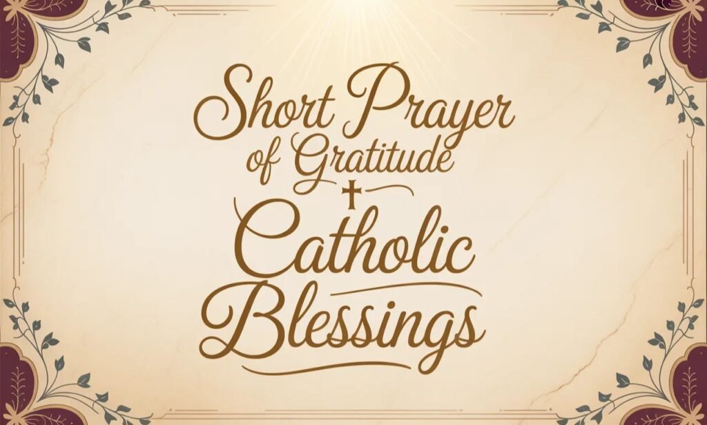 Short Prayer of Gratitude Catholic Blessings