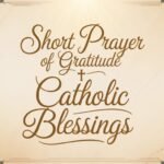 140+Short Prayer of Gratitude Catholic Blessings to Thank God Every Day