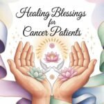 Healing Blessings for Cancer Patients: Inspiring Prayers, Words of Hope, and Strength for Every Journey