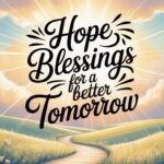 Hope Blessings for a Better Tomorrow: Uplifting Words to Inspire Faith, Strength, and New Beginnings