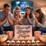 Movie Night Blessings and Prayers: Heartwarming Messages for a Joyful and Peaceful Evening
