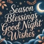 Season Blessings Good Night Wishes: Heartwarming Messages for Every Season of Peace & Love