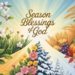 Season Blessings of God: Embracing Divine Grace Through Every Season of Life
