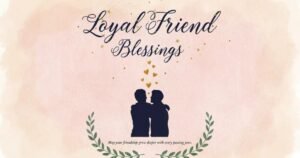 Loyal Friend Blessings