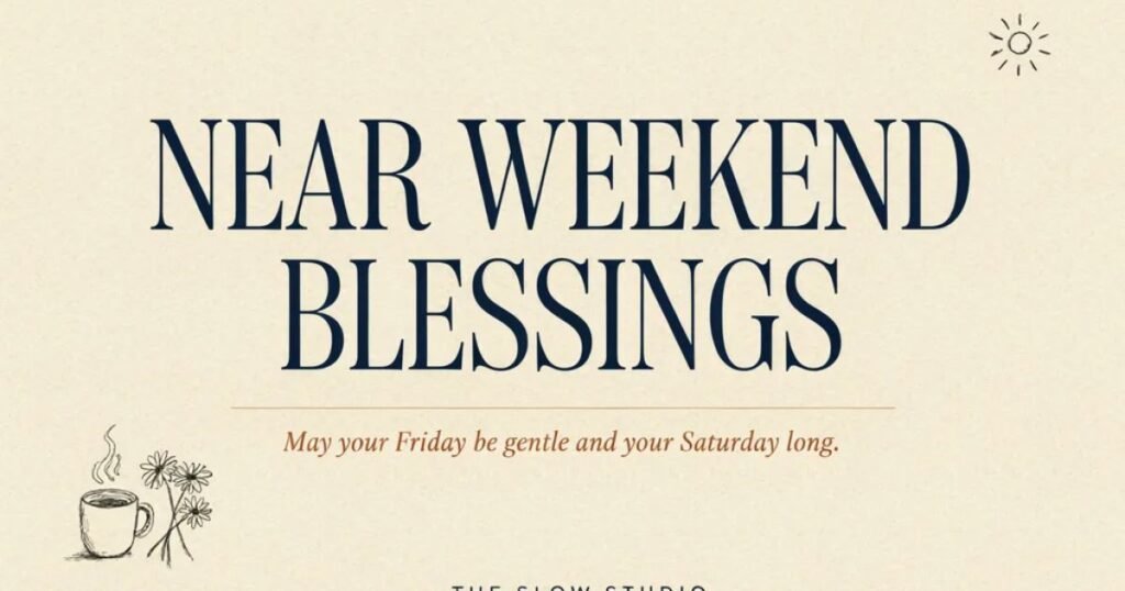 Near Weekend Blessings