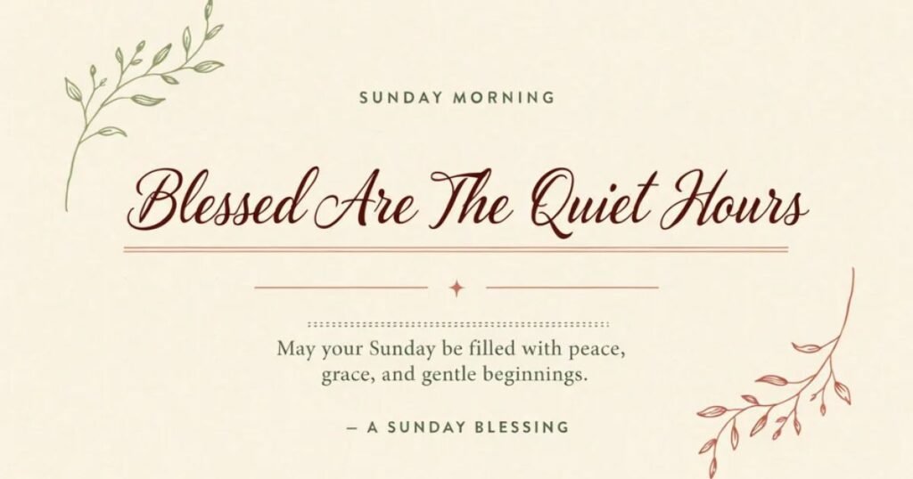 Sunday Morning Blessing Quotes: 150+ Inspirational Words to Start Your Sunday with Peace