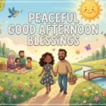 Peaceful Good Afternoon Blessings: Beautiful Wishes, Prayers, and Quotes for a Calm Day